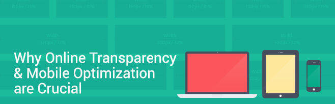 Why Online Transparency & Mobile Optimization are Crucial