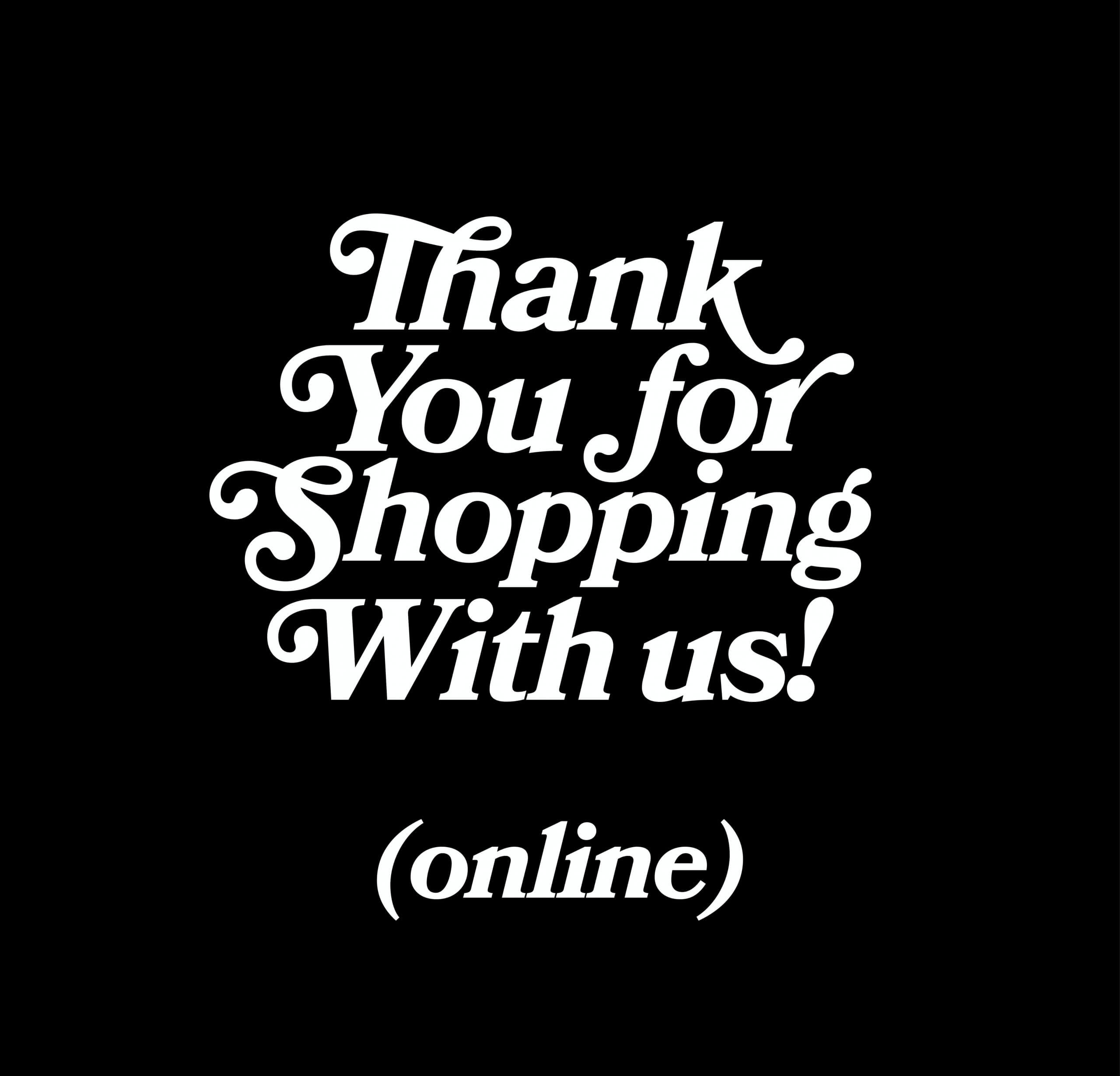 Thank you for shopping with us! (Online) logo image